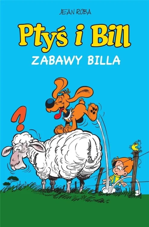 Ptyś i Bill T.8 Zabawy Billa