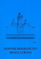 Słownik biograficzny miasta Lublina T.4