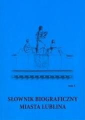 Słownik biograficzny miasta Lublina T.4