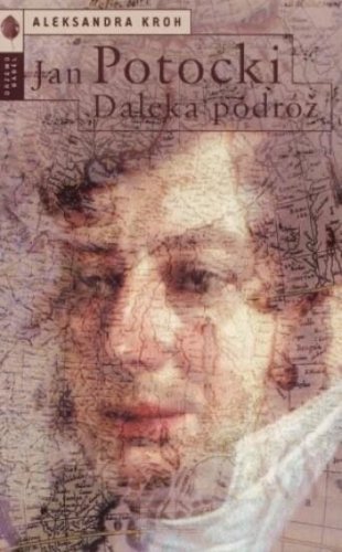 Jan Potocki. Daleka podróż