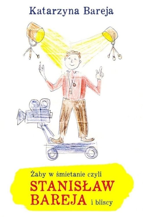 Żaby w śmietanie czyli Stanisław Bareja i bliscy