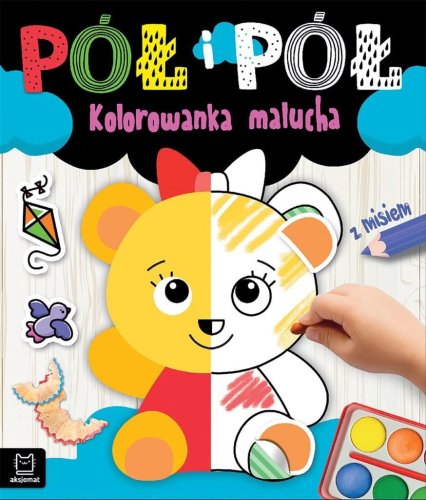 Pół i pół. Kolorowanka malucha z misiem