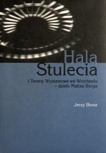 Hala stulecia i tereny wystawowe we Wrocławiu