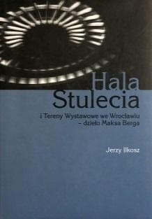 Hala stulecia i tereny wystawowe we Wrocławiu