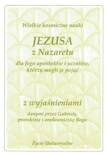Wielkie kosmiczne nauki Jezusa z Nazaretu z wyjaś.