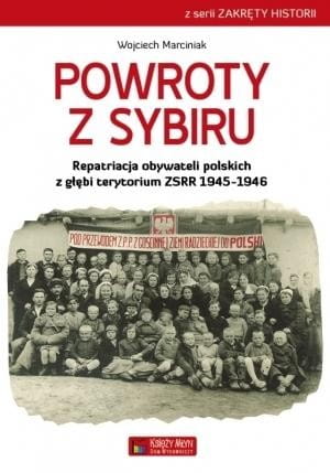Powroty z Sybiru. Repatriacja obywateli...