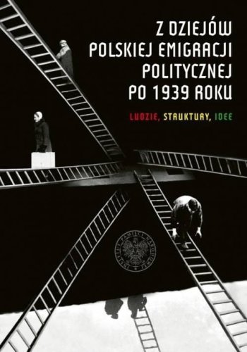 Z dziejów polskiej emigracji politycznej po 1939r.
