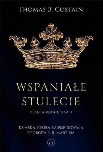 Plantageneci T.2 Wspaniałe stulecie