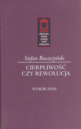 Stefan Buszczyński. Cierpliwość czy rewolucja