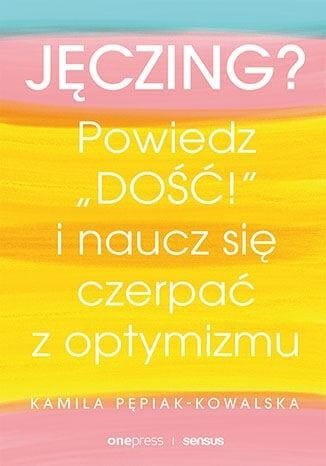 Jęczing? Powiedź "dość!" i naucz się czerpać...