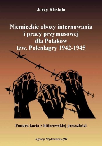 Polenlagry. Niemieckie obozy internowania i pracy