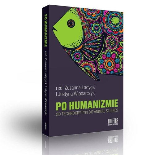 Po humanizmie. Od technokrytyki do animal studies