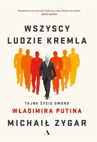 Wszyscy ludzie Kremla. Tajne życie dworu W.Putina