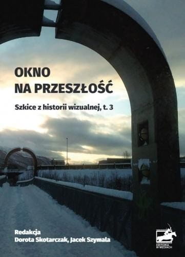 Okno na przeszłość. Szkice z historii... T.3