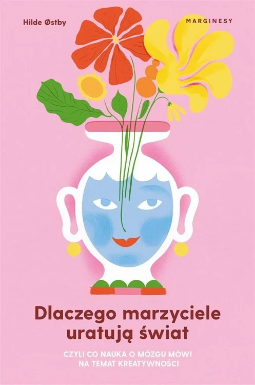 Dlaczego marzyciele uratują świat, czyli co...