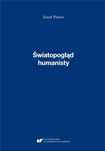 Józef Pieter. Światopogląd humanisty