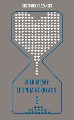 Wiek męski: epopeja rozkładu