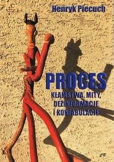 Proces. Kłamstwa, mity, dezinformacje...