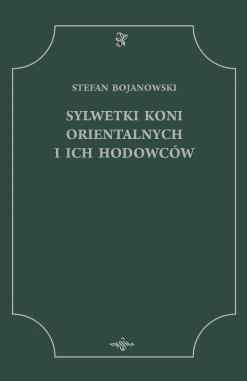 Sylwetki Koni Orientalnych i ich Hodowców