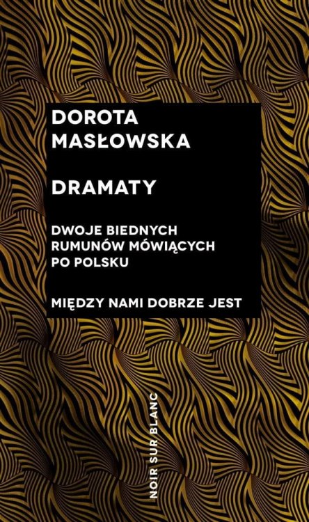 Dramaty. Dwoje biednych Rumunów mówiących...