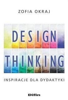 Design thinking. Inspiracje dla dydaktyki