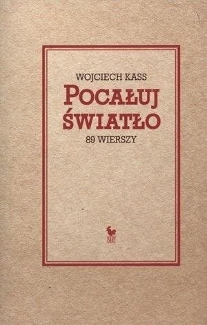 Pocałuj światło. 89 wierszy