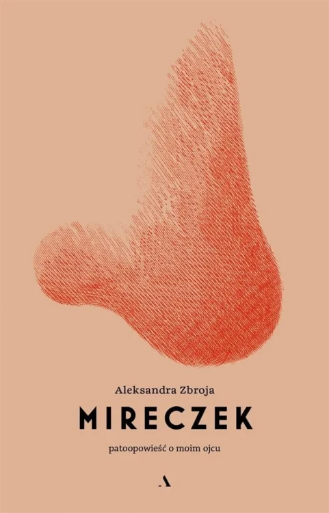 Mireczek. Patoopowieść o moim ojcu