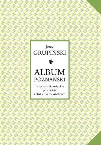 Album poznański. Przechadzki poetyckie po...