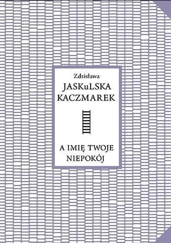 A imię twoje niepokój