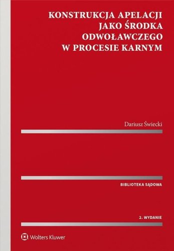 Konstrukcja apelacji jako środka odwoławczego