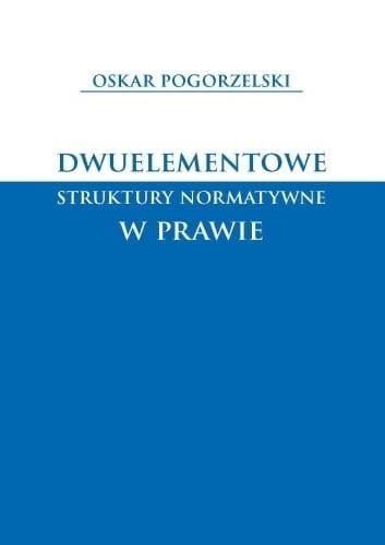 Dwuelementowe struktury normatywne w prawie