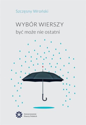Wybór wierszy. Być może nie ostatni