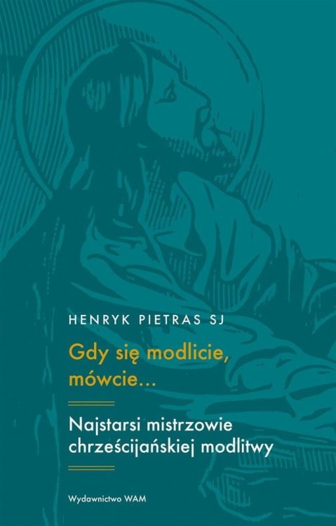 Gdy się modlicie, mówcie.. Najstarsi mistrzowie..