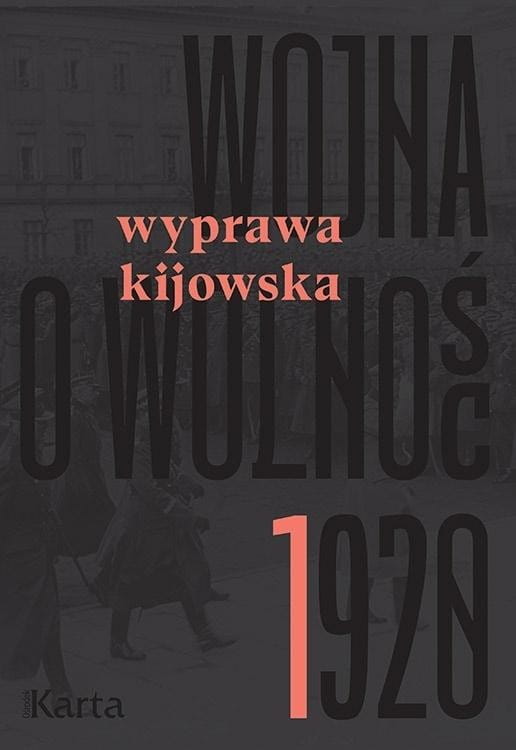 Wojna o wolność 1920 T.1 Wyprawa kijowska