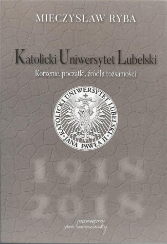 Katolicki Uniwersytet Lubelski. Korzenie, początki