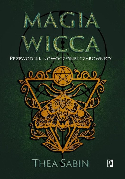 Magia Wicca. Przewodnik nowoczesnej czarownicy