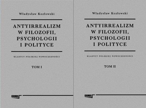 Antyirrealizm w filozofii, psychologii... T.1-2
