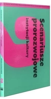 Scenariusze prorozwojowe instytucji kultury