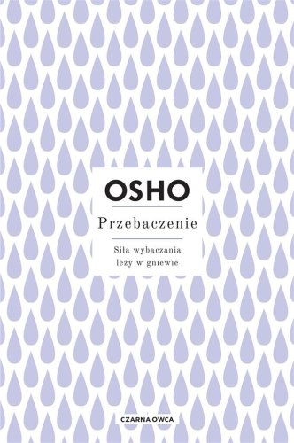 Przebaczenie. Siła wybaczania leży w gniewie