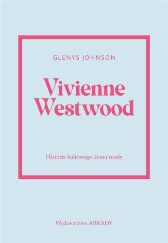 Vivienne Westwood.Historia kultowego domu mody.