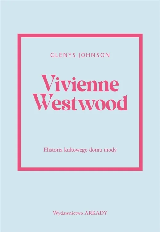 Vivienne Westwood.Historia kultowego domu mody.