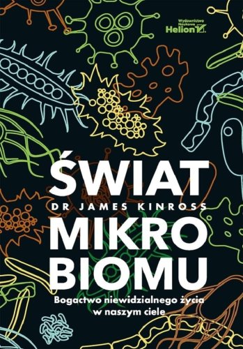 Świat mikrobiomu. Bogactwo niewidzialnego życia...