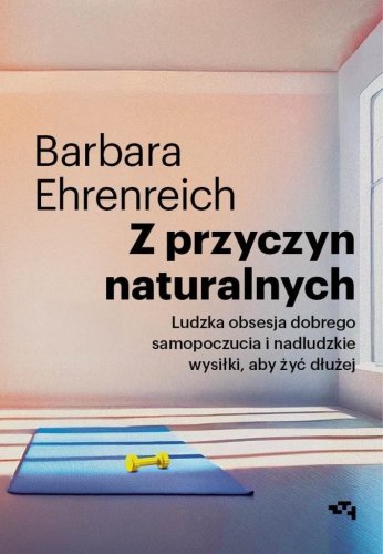 Z przyczyn naturalnych. Ludzka obsesja dobrego...