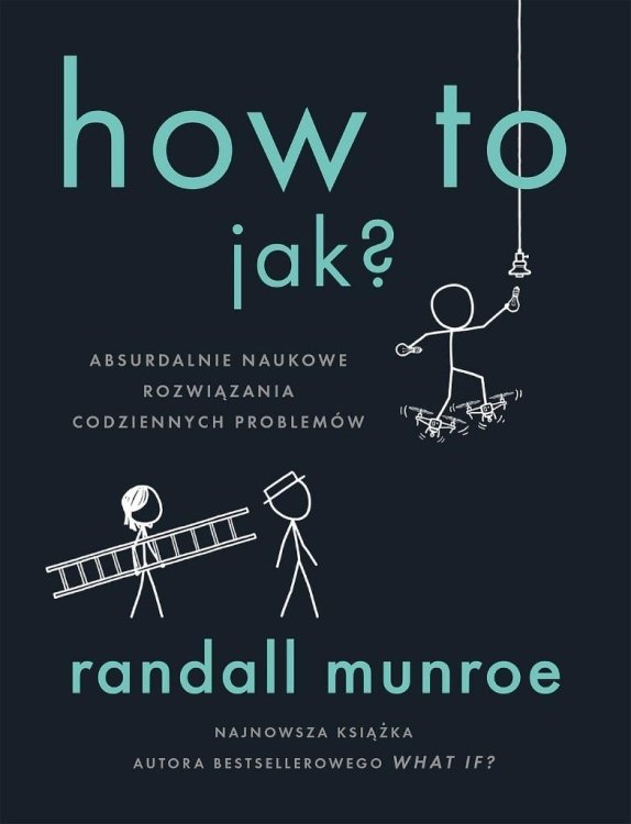 How To. Jak?. Absurdalnie naukowe rozwiązania...