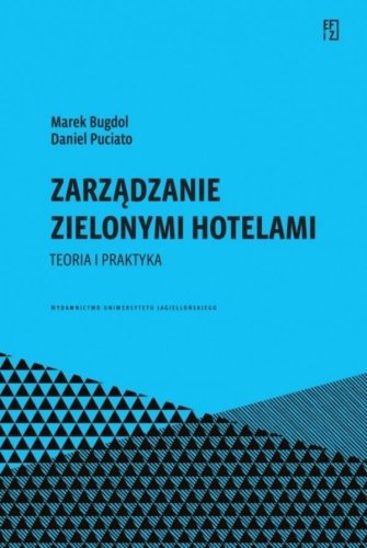 Zarządzanie zielonymi hotelami. Teoria i praktyka