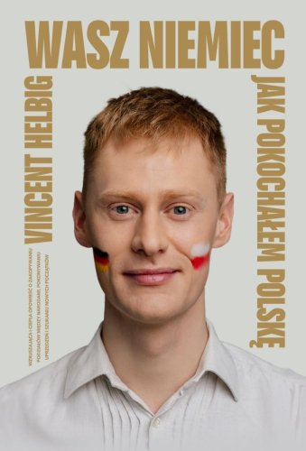 Wasz Niemiec. Jak pokochałem Polskę