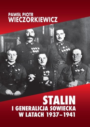 Stalin i generalicja sowiecka w latach 1937-1941