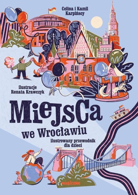 Miejsca we Wrocławiu. Ilustrowany przewodnik dla..
