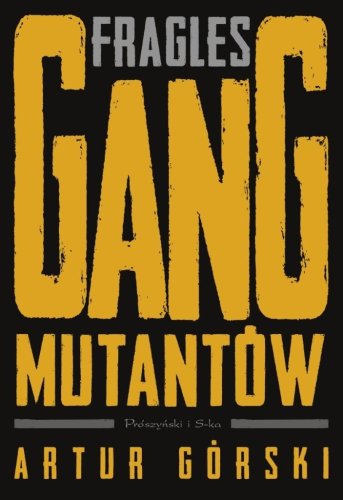 Fragles. Gang Mutantów