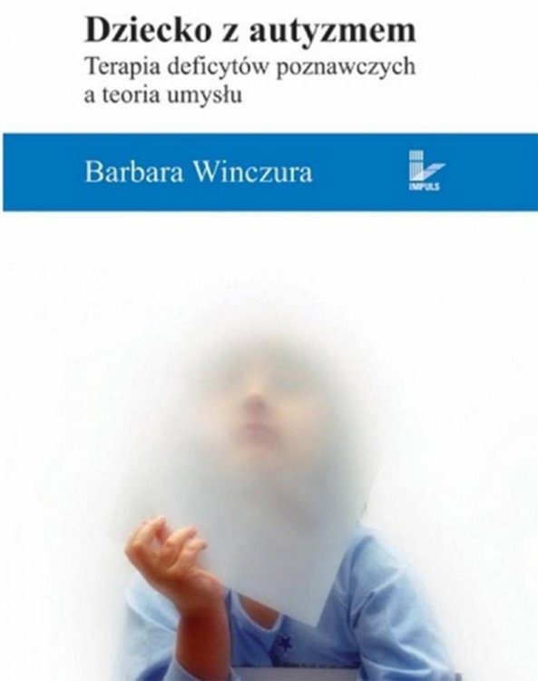 Dziecko z autyzmem. Terapia deficytów poznawczych